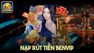 Ảnh đại diện nạp rút tiền Benvip